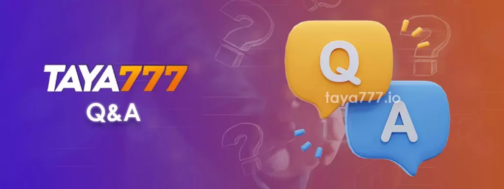 Taya777 Q&A