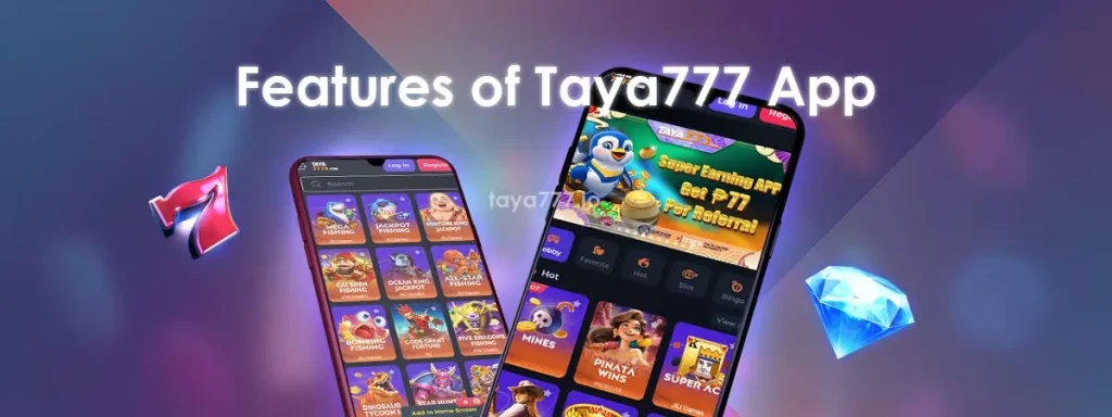 Features of Taya777 App